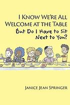 I know we're all welcome at the table, but do i have to sit next to you?.