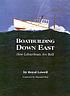Boatbuilding down east : how lobsterboats are... by  Royal Lowell 