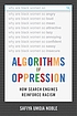 Algorithms of oppression : how search engines... by Safiya Umoja Noble