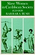Slave women in Caribbean society, 1650-1832 by  Barbara Bush 