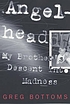 Angelhead : my brother's descent into madness 저자: Greg Bottoms