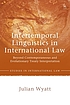 Intertemporal linguistics in international law... by  Julian Wyatt 