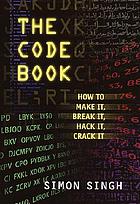 The code book : how to make it, break it, hack it, or crack it