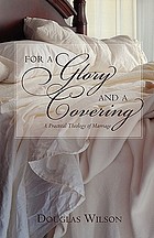 For a glory and a covering : a practical theology of marriage