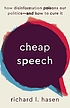 Cheap speech : how disinformation poisons our... by  Richard L Hasen 