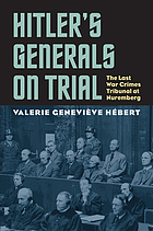 Hitler's generals on trial : the last war crimes tribunal at Nuremberg