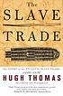 The Slave Trade The Story of the Atlantic Slave... door Hugh Thomas