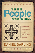 Teen people of the Bible : celebrity profiles of real faith and tragic failure