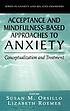 Acceptance and mindfulness-based approaches to... by  Susan M Orsillo 