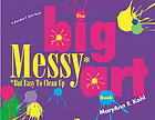 The big messy art book : but easy to clean up