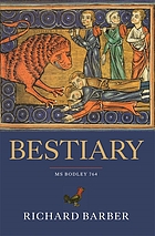Bestiary : being an English version of the Bodleian Library, Oxford M.S. Bodley 764 : with all the original miniatures reproduced in facsimile