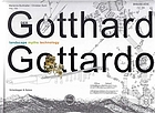 Der Gotthard landscape, myths, technology = Il Gottardo