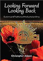 Looking forward looking back : customs and traditions of the Australian Army