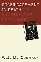 Roger Casement in death, or, Haunting the free state