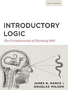 Introductory logic : the fundamentals of thinking well : student