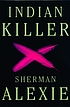 Indian killer by  Sherman Alexie 