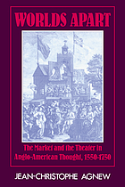 Worlds apart : the market and the theater in Anglo-American thought, 1550-1750