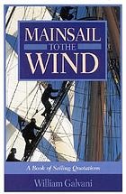 Mainsail to the wind : a book of sailing quotations