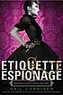 Etiquette & espionage by  Gail Carriger 