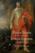 Pirate nests and the rise of the British Empire, 1570-1740