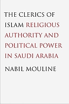 The clerics of Islam : religious authority and political power in Saudi Arabia