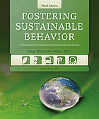 Fostering sustainable behavior : an introduction to community-based social marketing