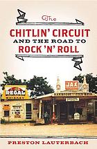 The chitlin' circuit : and the road to rock 'n' roll