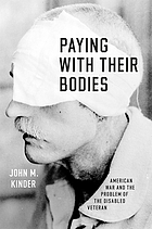 Paying with their bodies : American war and the problem of the disabled veteran