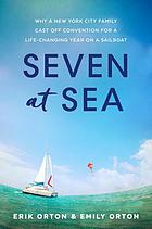 Seven at sea : why a New York City family cast off convention for a life-changing year on a sailboat