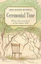 Ceremonial time : fifteen thousand years on one square mile