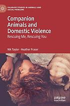Companion animals and domestic violence : rescuing me, rescuing you