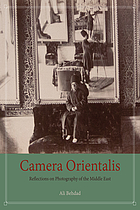 Camera Orientalis : reflections on photography of the Middle East
