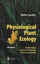 Physiological plant ecology : ecophysiology and stress physiology of functional groups