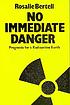 No immediate danger : prognosis for a radioactive... by Rosalie Bertell