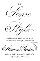 The sense of style : the thinking person's guide to writing in the 21st century
