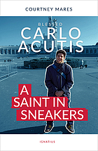 Front cover image for Blessed Carlo Acutis : a saint in sneakers