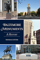 Front cover image for Baltimore monuments : a history / Thomas Cotter.
