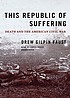 This republic of suffering : death and the American... per Drew Gilpin Faust