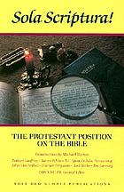 Sola Scriptura! : the Protestant position on the Bible