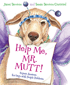 Help me, Mr. Mutt! : expert answers for dogs with people problems