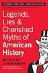Legends, lies and cherished myths of American... by Richard Shenkman