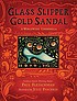 Glass slipper, gold sandal : a worldwide Cinderella by  Paul Fleischman 