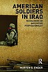 American soldiers in Iraq : Mcsoldiers or innovative... by Morten G Ender