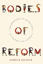 Bodies of Reform: The Rhetoric of Character in Gilded Age America (America and the long 19th century)