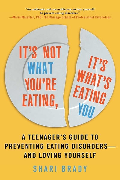 It's not what you're eating, it's what's eating you : a teenager's ...