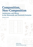 Composition, non-composition : architecture and theory in the nineteenth and twentieth centuries