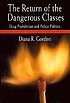 The return of the dangerous classes : drug prohibition... by Diana R Gordon