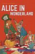 Alice in wonderland. by Lewis Carroll