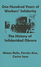 One hundred years of workers' solidarity : the history of Solidaridad obrera