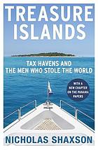 Treasure islands : tax havens and the men who stole the world